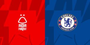 Soi kèo Nottingham Forest vs Chelsea lúc 23h30 11/05/2024