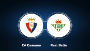 Soi kèo Osasuna vs Betis 19h00 05/05/2024