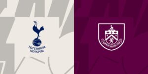 Soi kèo Tottenham vs Burnley lúc 21h00 11/05/2024